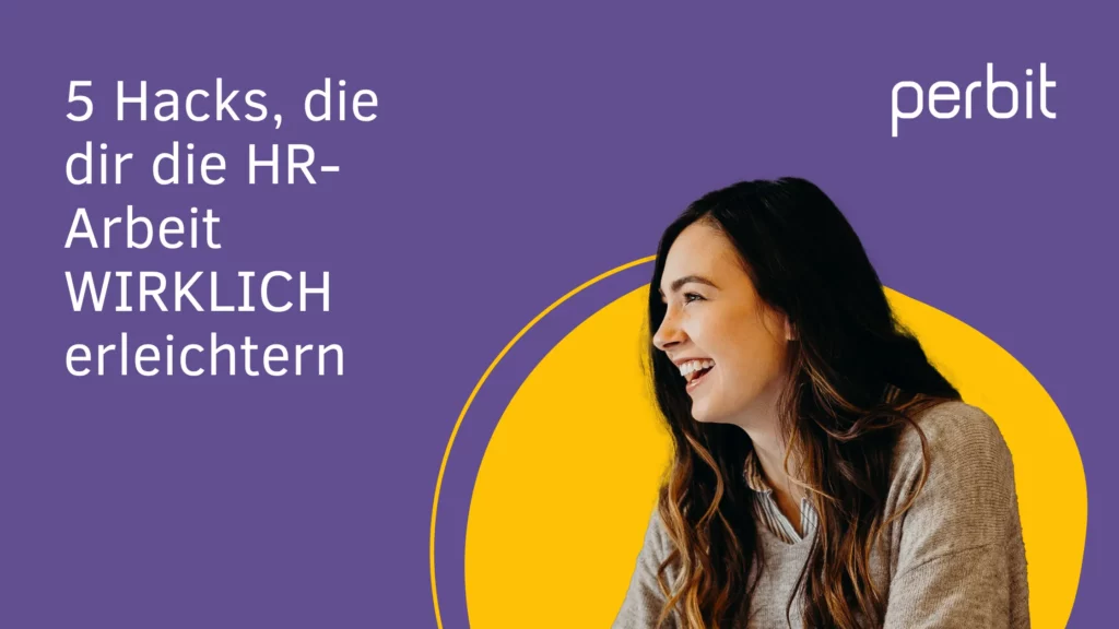 5 Hacks, die dir die HR-Arbeit WIRKLICH erleichtern perbit 5 Hacks die dir die HR Arbeit wirklich erleichtern